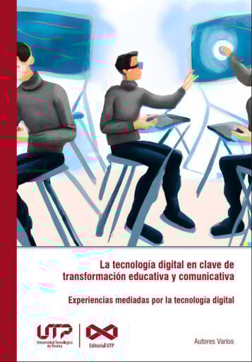 La tecnología digital en clave de transformación educativa y comunicativa
