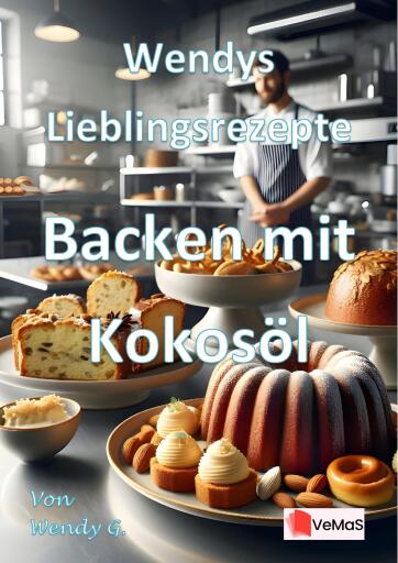 Wendys Lieblingsrezepte - Backen mit Kokosöl