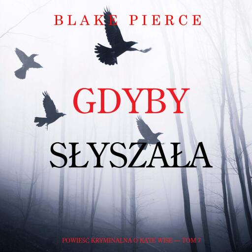 Portada del audiolibro «Gdyby słyszała (Powieść kryminalna o Kate Wise — Tom 7)», de Blake Pierce