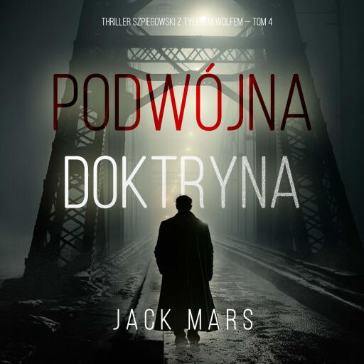 Podwójna doktryna (Thriller szpiegowski z Tylerem Wolfem — Tom 4)