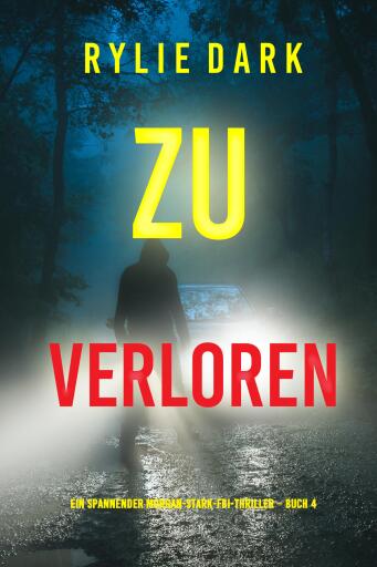 Portada del libro «Zu verloren (Ein spannender Morgan-Stark-FBI-Thriller – Buch 4)», de Rylie Dark