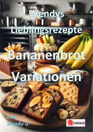 Wendys Lieblingsrezepte - Bananenbrot Variationen