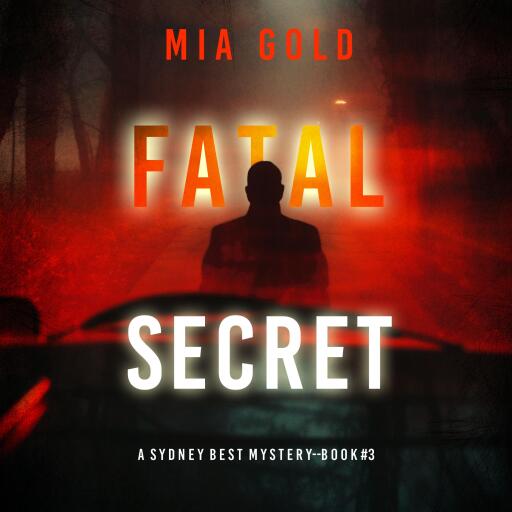 Fatal Secret (A Sydney Best Suspense Thriller—Book 3)