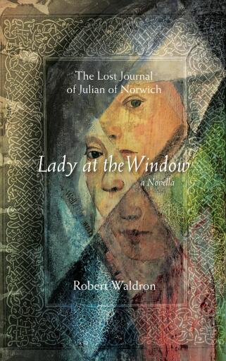 Portada del libro «Lady at the Window: The Lost Journal of Julian of Norwich», de Robert Waldron