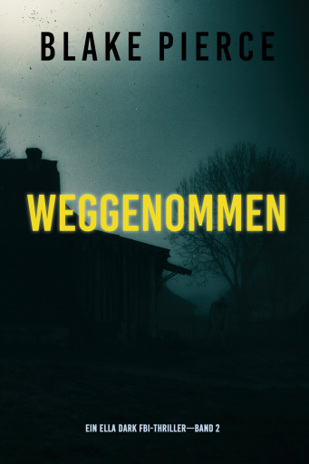 Weggenommen (Ein Ella-Dark-Thriller – Band 2)
