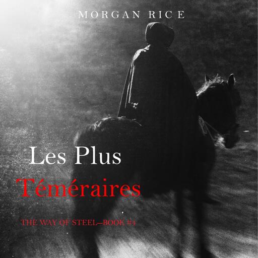 Portada del audiolibro «Les Plus Téméraires (Le fil de l'épée, tome 4)», de Morgan Rice