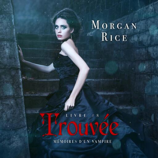 Portada del audiolibro «Trouvée (Livre #8 Mémoires D'un Vampire)», de Morgan Rice