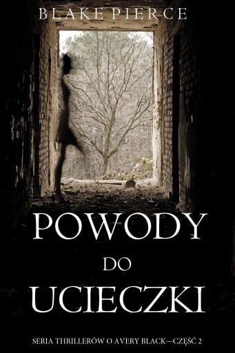 Powody do ucieczki (Seria thrillerów o Avery Black — Część 2)