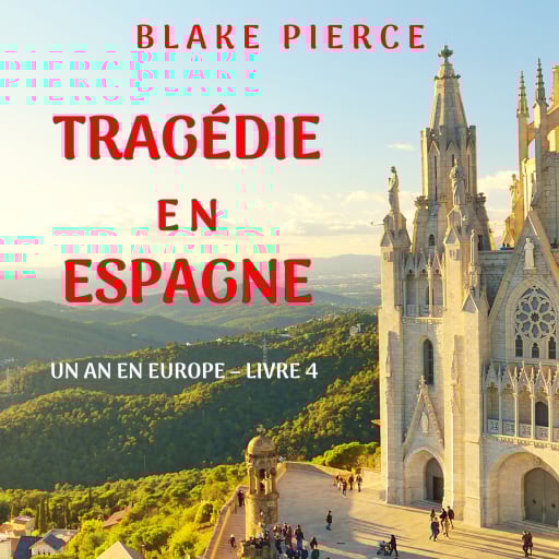 Tragédie en Espagne (Un an en Europe – Livre 4)