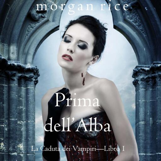 Portada del audiolibro «Prima dell'Alba (La Caduta dei Vampiri—Libro 1)», de Morgan Rice