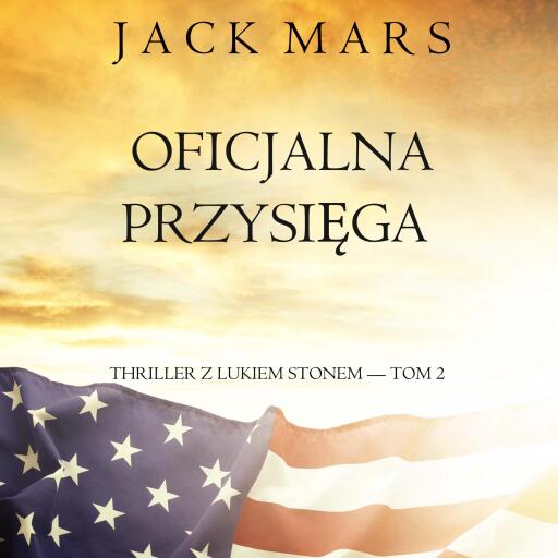 Oficjalna przysięga (Thriller z Lukiem Stonem — Tom 2)