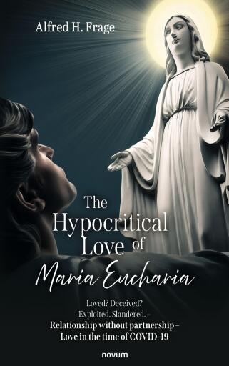 Portada del libro «The Hypocritical Love of Maria Eucharia», de Alfred H. Frage