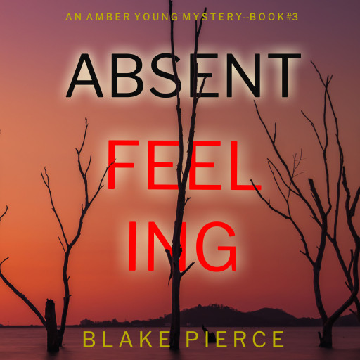 Absent Feeling (An Amber Young FBI Suspense Thriller—Book 3)