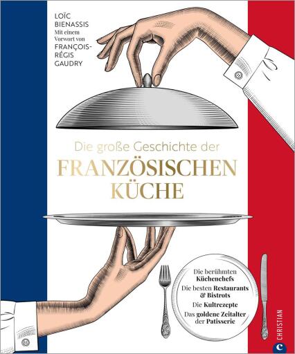 Die große Geschichte der französischen Küche