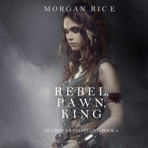 Portada del audiolibro «Rebel, Pawn, King (Of Crowns and Glory—Book 4)», de Morgan Rice