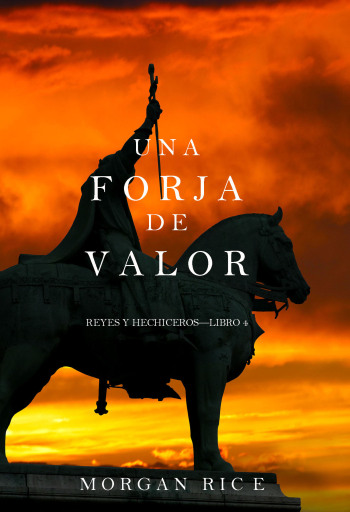 Portada del libro «Una Forja de Valor (Reyes y Hechiceros—Libro 4)», de Morgan Rice