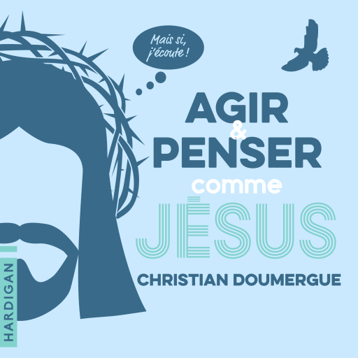 Portada del audiolibro «Agir et penser comme Jésus», de Christian Doumergue