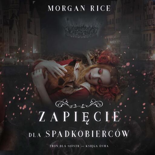 Portada del audiolibro «Zapięcie dla spadkobierców (Tron dla sióstr — Księga Ósma)», de Morgan Rice