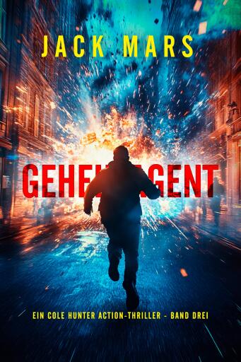 Geheimagent (Ein Cole Hunter Action-Thriller - Band Drei)