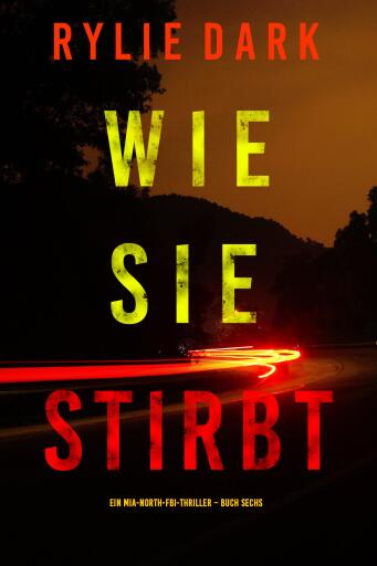 Portada del libro «Wie sie stirbt (Ein Mia-North-FBI-Thriller – Buch Sechs)», de Rylie Dark