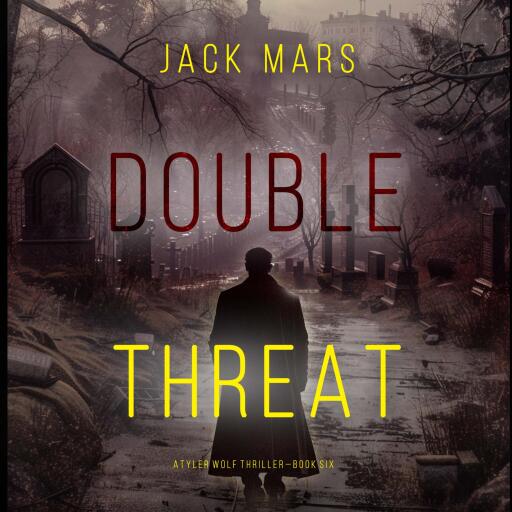 Double Threat (A Tyler Wolf Espionage Thriller—Book 6)