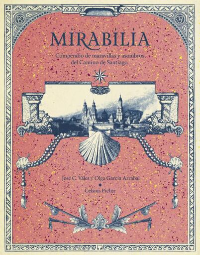 Portada del libro «Mirabilia. Compendio de maravillas y asombros del Camino de Santiago», de Olga García Arrabal, José C. Vales