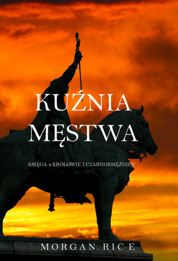 Kuźnia Męstwa (Księga 4 Królowie I Czarnoksiężnicy)