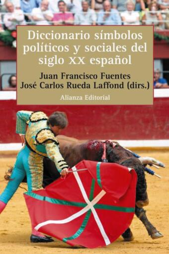 Portada del libro «Diccionario de símbolos políticos y sociales del siglo XX español», de José carlos Rueda Laffond, Juan Francisco Fuentes Aragonés