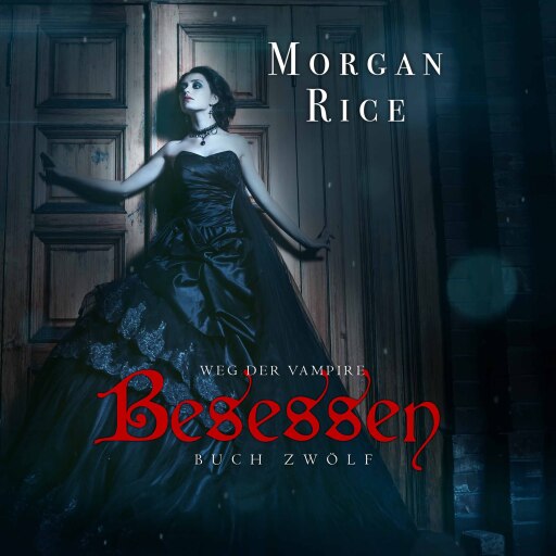 Portada del audiolibro «Besessen (Band #12 von Der Weg Der Vampire)», de Morgan Rice