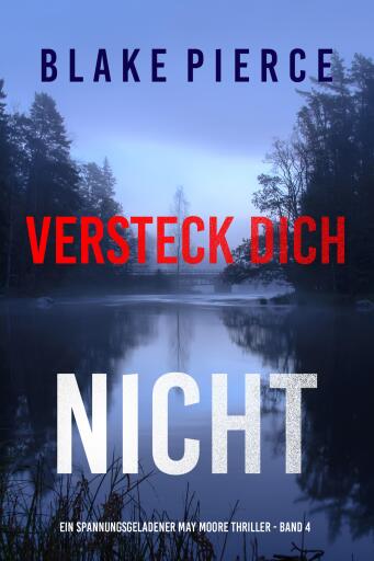 Versteck Dich Nicht (Ein spannungsgeladener May Moore Thriller - Band 4)