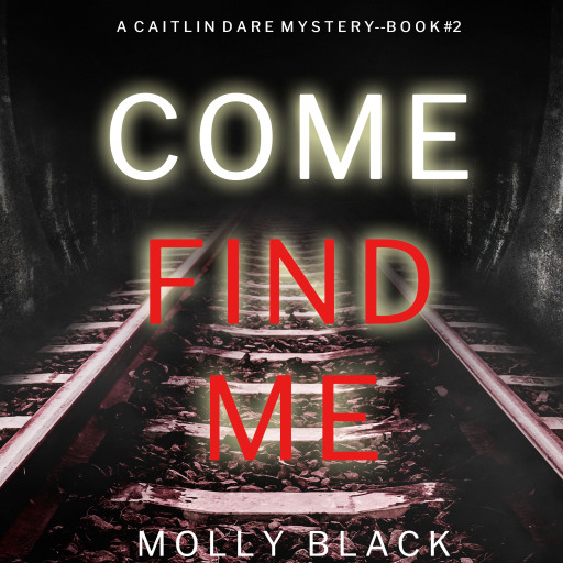 Portada del audiolibro «Come Find Me (A Caitlin Dare FBI Suspense Thriller—Book 2)», de Molly Black