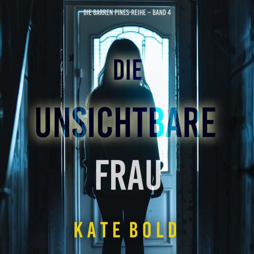 Die unsichtbare Frau (Die Barren Pines-Reihe – Band 4)