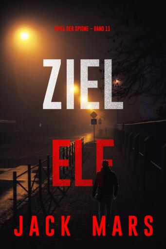 Ziel Elf (Spiel der Spione – Band 11)