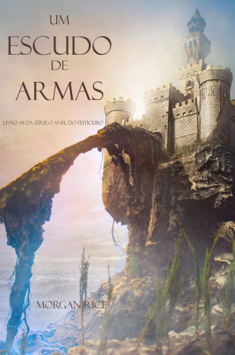 Portada del libro «Um Escudo De Armas (Livro #8 Da Série: O Anel Do Feiticeiro)», de Morgan Rice