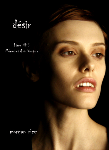 Portada del libro «Désir (Livre #5 Mémoires d'un Vampire)», de Morgan Rice