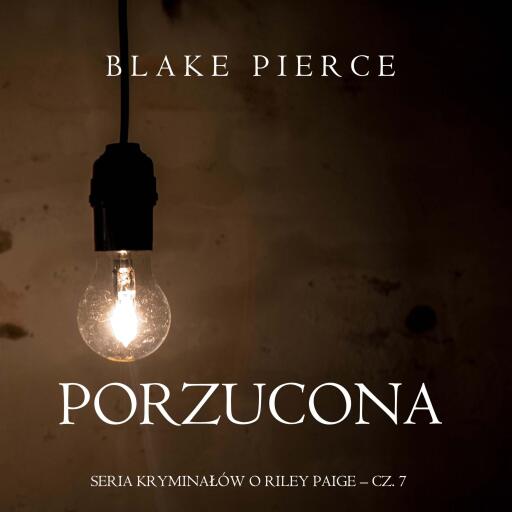 Portada del audiolibro «Porzucona (Seria kryminałów o Riley Paige – Cz. 7)», de Blake Pierce