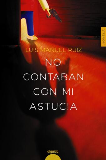Portada del libro «No contaban con mi astucia», de Luis Manuel Ruiz