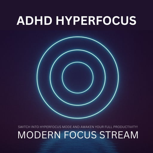 ADHD Hyperfocus - Modern Focus Stream