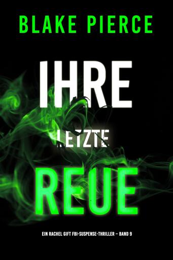 Ihre letzte Reue (Ein Rachel Gift FBI-Suspense-Thriller – Band 9)