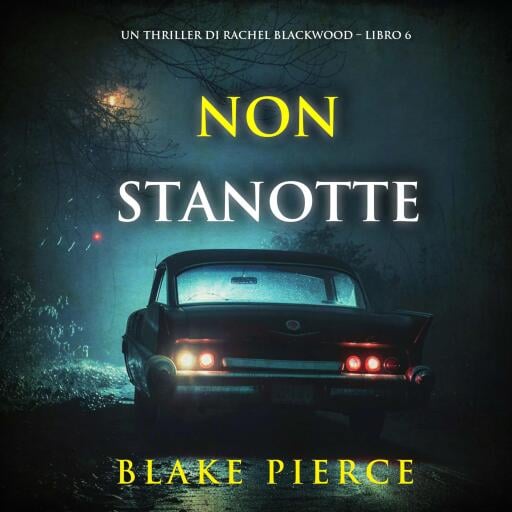 Portada del audiolibro «Non Stanotte (Un thriller di Rachel Blackwood – Libro 6)», de Blake Pierce