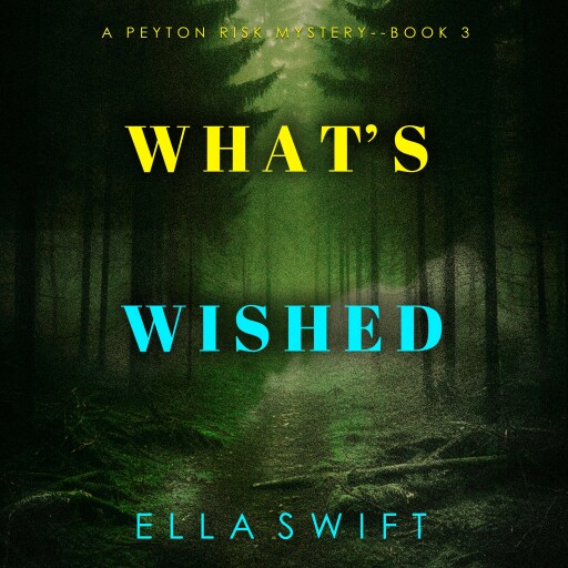 What's Wished (A Peyton Risk Suspense Thriller—Book 3)