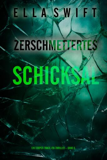 Zerschmettertes Schicksal (Ein Cooper-Trace-FBI-Thriller – Band 5)