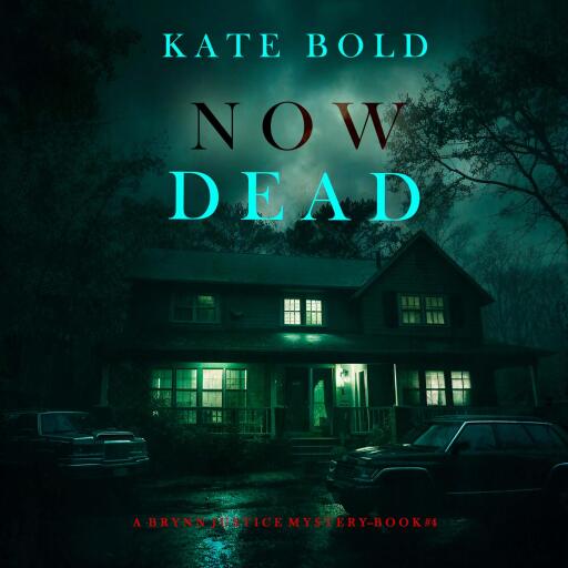 Now Dead (A Brynn Justice FBI Suspense Thriller—Book Four)