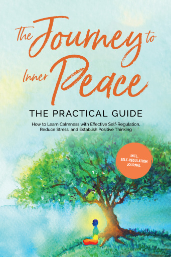 Portada del libro «The Journey to Inner Peace - The Practical Guide: How to Learn Calmness with Effective Self-Regulation, Reduce Stress, and Establish Positive Thinking - Including Self-Regulation Journal», de Alexander Pipetz