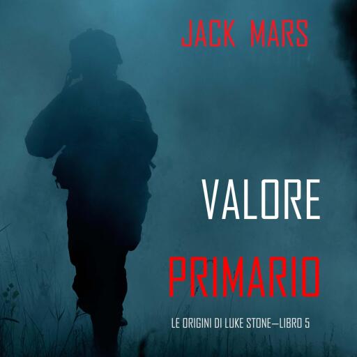 Valore Primario: Le Origini di Luke Stone—Libro #5 (un Action Thriller)