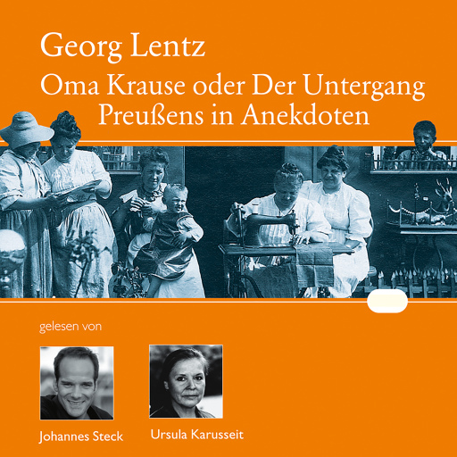 Portada del audiolibro «Oma Krause oder Der Untergang Preußens in Anekdoten», de Georg Lentz