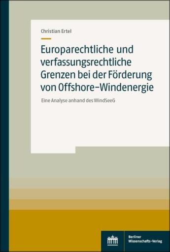 Portada del libro «Europarechtliche und verfassungsrechtliche Grenzen bei der Förderung von Offshore-Windenergie», de Christian Ertel