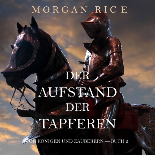 Portada del audiolibro «Der Aufstand der Tapferen: Von Königen und Zauberern – Buch 2», de Morgan Rice