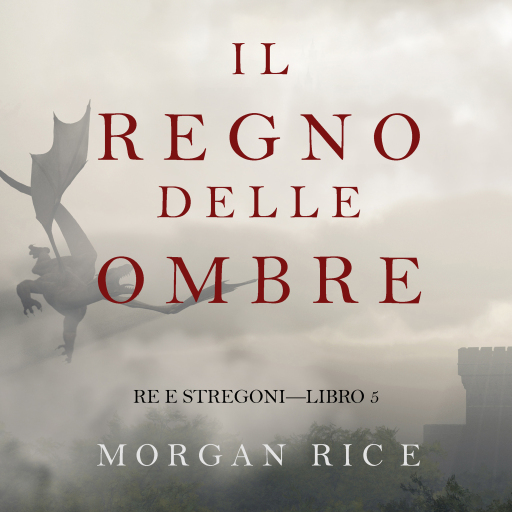 Portada del audiolibro «Il Regno Delle Ombre (Re e Stregoni—Libro #5)», de Morgan Rice