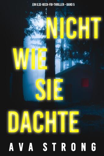 Nicht wie sie dachte (Ein Ilse-Beck-FBI-Thriller – Band 5)